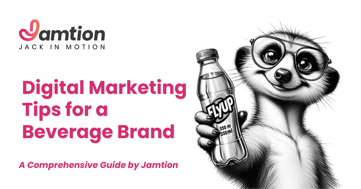 Digital Marketing Tips for Beverage Brands: Propel Your Brand Without Boundaries